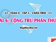 Lý thuyết Toán 8: Cộng, trừ hai phân thức cùng mẫu và khác...